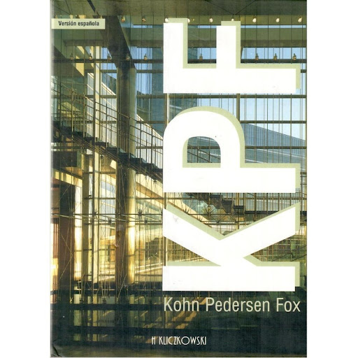 Kpf. Kohn Pedersen Fox Editorial Kliczkowski Libro x 1.0 KPF-KOHN PEDERSEN FOX  La filosofía de la firma Kohn Pedersen Fox está basada en la convicción de que el éxito es el resultado de la colaboración y el diálogo. Esta firma emplea técnicas constructivas