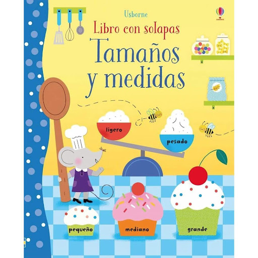 Tamaños Y Medidas. Libro Con Solapas (T.D) Usborne Libro x 1.0 TAMAÑOS Y MEDIDAS. -LIBRO CON SOLAPAS- (T.D)   Aprender sobre tamaños y medidas es fundamental en la etapa preescolar y este libro es ideal para familiarizar a los niños con los conceptos de peso, tam