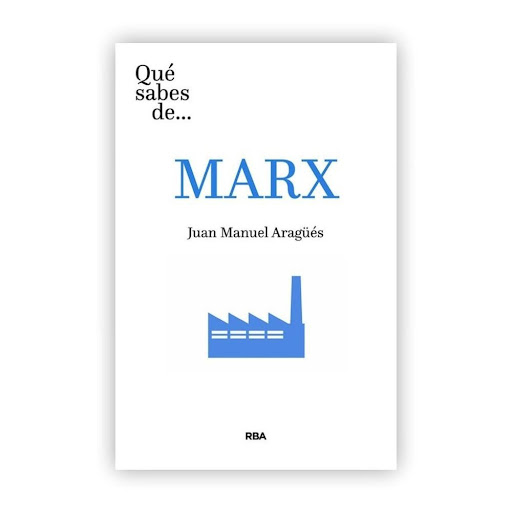 Qué Sabes De Marx. Juan Manuel Aragüés Rba Libro x 1.0 Qué sabes de Marx   Autor: Juan Manuel Aragüés ISBN: 9788491875017 Editorial: RBA Número de páginas: 160 Encuadernación: Tapa rústica Formato: 14 x 21,3 cm   A lo largo de su vida, Karl Marx (1818-188