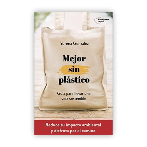 Mejor Sin Plastico: Guia Para Llevar Una Vida Sostenible Plataforma Libro x 1.0 Mejor sin plástico   Yurena González ISBN: 9788417622169 Páginas: 287 Colección: Actual Formato: Tapa blanda con solapas Año de publicación: 2019   Re-duce tu impacto ambiental y disfruta por el camin
