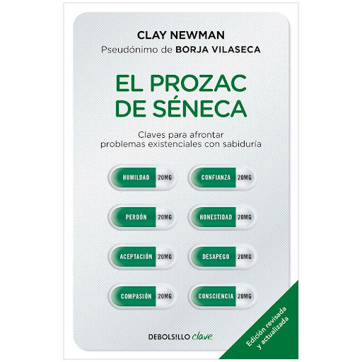 El Prozac De Séneca. Clay Newman Debolsillo Libro x 1.0 PROZAC DE SENECA, EL  Ningún farmacéutico puede darte lo que verdaderamente necesitas. La medicina moderna occidental parte de una premisa equivocada: se enfoca en combatir la enfermedad y no en promo