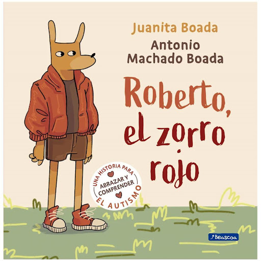 Roberto, El Zorro Rojo Beascoa Libro x 1.0 ROBERTO, EL ZORRO ROJO   Esta es la historia de Roberto, un zorro que todos los días se viste de rojo. Es el primer día del regreso a clases y Roberto se siente incómodo y ansioso. Le aterra la idea d