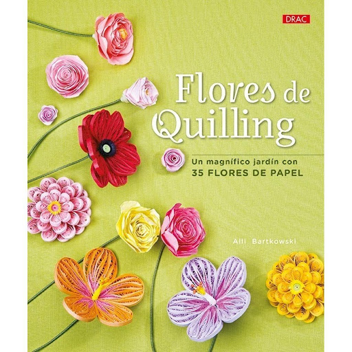 Flores De Quilling. Un Magnífico Jardín Con 35 Flores Papel Editorial Del Drac Libro x 1.0 FLORES DE QUILLING. UN MAGNÍFICO JARDÍN CON 35 FLORES DE PAPEL   La técnica del quilling consiste en dar forma a delgadas tiras de papel. Con ella se realizan los 35 proyectos de decorativas flores de