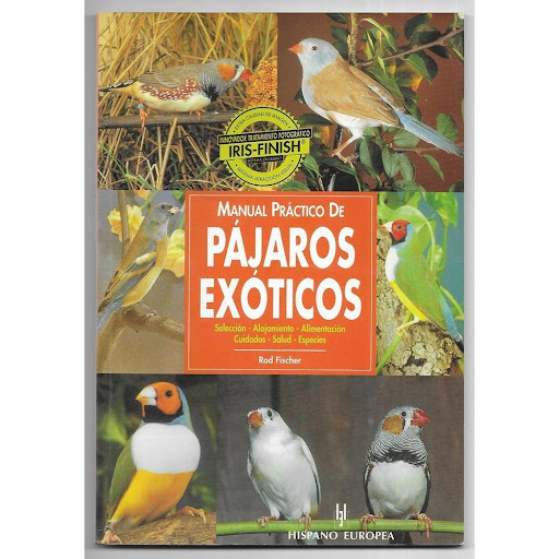 Manual Practico De Pájaros Exóticos Hispano Europea Libro x 1.0 MANUAL PRACTICO PAJAROS EXOTICOS  Manual Práctico De Pájaros Exóticos Rod Fischer Con un lenguaje sencillo y ameno, y profusamente ilustrado con extraordinarias fotografías, ayuda a los propietarios d