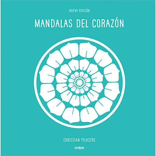 Mandalas Del Corazón Mtm Editores Libro x 1.0 MANDALAS DEL CORAZON   A menudo, los mandalas están inscritos en un círculo y giran alrededor de un centro. Nuestro corazón es nuestro centro. Cuando coloreamos un mandala somos más felices. Estamos m