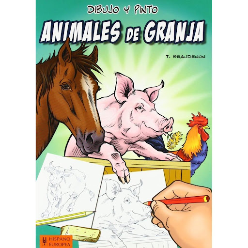 Dibujo Y Pinto Animales De Granja Hispano Europea Libro x 1.0 DIBUJO Y PINTO ANIMALES DE GRANJA  ¡Bienvenidos a la granja! Aquí podemos encontrar diversas especies de animales, entre ellas: las gallináceas, como el rey del corral, el gallo, la gallina los pollue