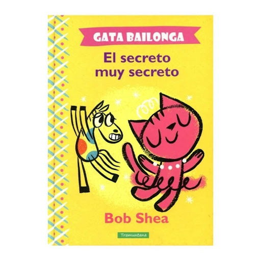 Gata Bailonga El Secreto Muy Secreto Tramuntana Editorial Libro x 1.0 GATA BAILONGA EL SECRETO MUY SECRETO   GATA BAILONGA y PONI BURBUJAS están decidiendo a qué jugar. Gata Bailonga quiere jugar a saltar y girar, como siempre. Poni Burbujas baila con ella, pero no se d