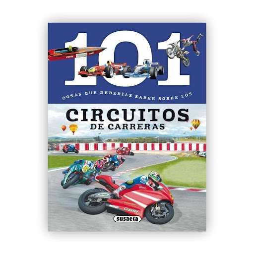 101 Cosas Que Deberias Saber Sobre Los Circuitos De Carreras Susaeta Ediciones Libro x 1.0 Los circuitos de carreras  Este libro propone un recorrido a través de los circuitos de carreras más emocionantes, ¿te apuntas? La Fórmula 1, las carreras de motos, el mundial de rallies, camiones, re