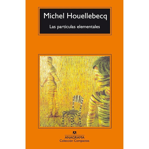 Las Partículas Elementales. Michel Houellebecq Anagrama Libro x 1.0 PARTÍCULAS ELEMENTALES, LAS   En Las partículas elementales, Houellebecq lleva a sus últimas consecuencias su frase "Todas sociedad tiene sus puntos debiles, sus llagas. Meted el dedo en la llaga y ap