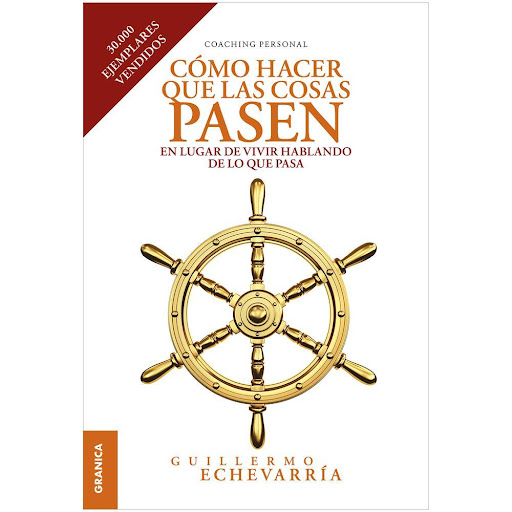 Como Hacer Que Las Cosas Pasen. Guillermo Echevarría Granica Libro x 1.0 COMO HACER QUE LAS COSAS PASEN   Este es un libro para personas que quieren que empiece a pasar algo diferente en sus vidas. No importa a qué te dediques, qué edad ni qué formación tengas. Para hacer 