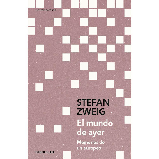 El Mundo De Ayer. Stefan Zweig Debolsillo Libro x 1.0 El Mundo De Ayer. Stefan Zweig  «Una obra magnífica, clave para comprender la historia de un siglo XX del que todavía tendremos que aprender tantas cosas». Luis Fernando Moreno Claros, El País  El mun