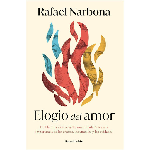 Elogio Del Amor. Rafael Narbona Roca Libro x 1.0 Elogio Del Amor. Rafael Narbona  La civilización comenzó el día que el ser humano se preocupó por primera vez de cuidar a aquellos que no habrían sobrevivido sin ayuda.  Rafael Narbona, autor de Maest