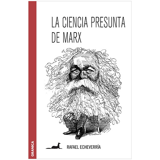 La Ciencia Presunta De Marx. Rafael Echeverría Granica  x 1 LA CIENCIA PRESUNTA DE MARXMarx sostuvo que, a diferencia del socialismo utópico del pasado y de varias propuestas socialistas y anarquistas de su época, su contribución se caracterizaba por ser cient