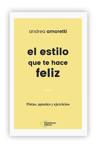 El Estilo Que Te Hace Feliz. Andrea Amoretti Plataforma Libro x 1  