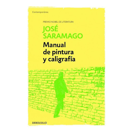 Manual De Pintura Y Caligrafía. José Saramago Debolsillo Libro x 1.0 Manual de Pintura y Caligrafía   Pintor mediocre, dolorosamente consciente de sus imitaciones, H. recurre a las páginas de un diario como medio para comprender sus debilidades estéticas y para compren