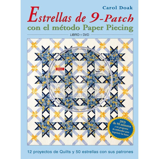 Estrella De 9-patch Con El Método Paper Piecing Editorial Del Drac Libro x 1.0 ESTRELLAS 9-PATCH METODO PAPER PIECING(INC.DVD)   Este libro ofrece detalladas explicaciones que facilitan el trabajo a las principiantes, aunque nunca hayan hecho patwork, ni hayan confeccionado una 