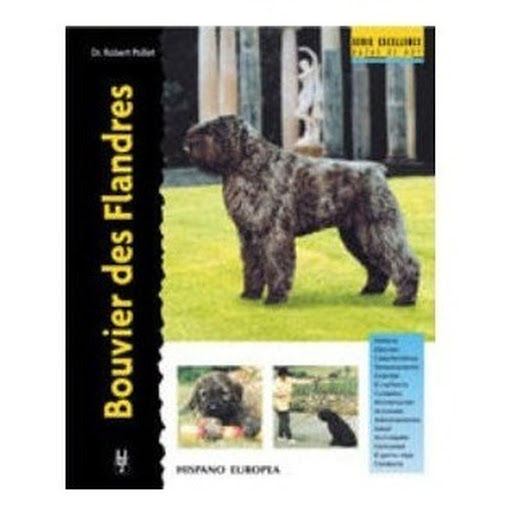 Bouvier Des Flandres. Excellence Hispano Europea Libro x 1.0 BOUVIER DES FLANDRES (EXCELLENCE)   Esta nueva obra de la colección Excellence. Razas de hoy proporciona la más actual y completa información sobre los orígenes, estándar, temperamento y característic