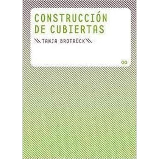 Construccion De Cubiertas Gustavo Gili Libro x 1.0 Construcción de Cubiertas   Este libro constituye una introducción básica a las cubiertas donde se explican, de forma clara y práctica, las cuestiones fundamentales de la estructura, los acabados y lo