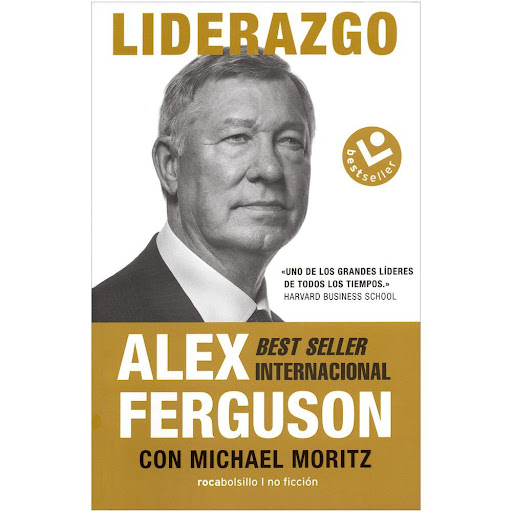 Liderazgo. Alex Ferguson Roca Editorial Libro x 1.0 LIDERAZGO  Sir Alex Ferguson es uno de los pocos líderes que verdaderamente conoce su materia. En sus treinta y ocho años dentro del mundo del fútbol, Ferguson ganó la impresionante cifra de 49 título