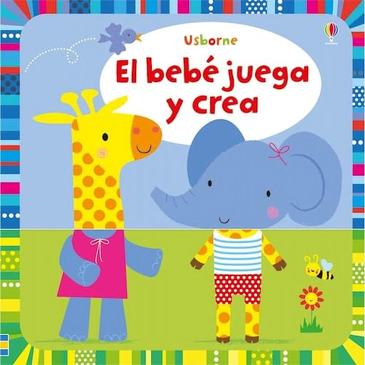 El Bebe Juega Y Crea (T.D) Usborne Libro x 1.0 EL BEBE JUEGA Y CREA (T.D)   Las páginas rígidas de este divertido libro están divididas en dos partes, cabeza y cuerpo, que los bebes podrán combinar para crear más 150 “animales” distintos / “criatu