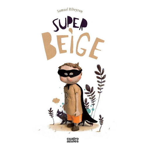 Super Beige El Regreso (t.d) Los Cuatro Azules Libro x 1.0 SUPER-BEIGE: EL REGRESO   Poesía expuesta a ritmo de rock and roll escrita por un músico que descubrió que con sus obras literarias podía expresar un torrente de sentimientos, abrir su mente y sus inf