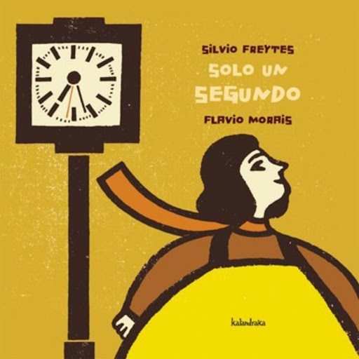 Solo Un Segundo Kalandraka Libro x 1.0 SOLO UN SEGUNDO   Una tarde de otoño, en un barrio de la zona sur de la ciudad a las 19 horas con 27 minutos y 32 segundos, una mujer vestida de amarillo observaba sorprendida a una niña asomada a la 