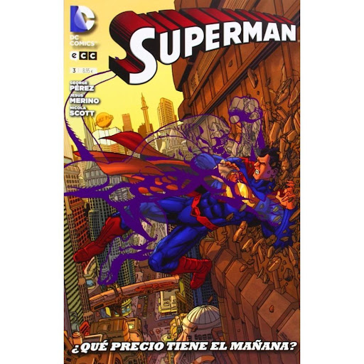 Superman No. 3: ¿que Precio Tiene El Mañana? ECC Libro x 1.0 SUPERMAN 3 (REEDICIÓN TPB)   Superman empezó siendo una espina en el costado de las autoridades de Metropolis, e incluso el mismísimo ejército de Estados Unidos intentó neu- tralizarlo con ayuda de Le