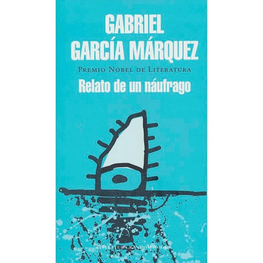 Relato De Un Náufrago. Gabriel García Márquez Penguin Random House Libro x 1.0 Relato de un náufrago  El 22 de febrero se nos anunció que regresaríamos a Colombia. Teníamos ocho meses de estar en Mobile, Alabama, Estados Unidos, donde el A.R.C. Caldas fue sometido a reparaciones
