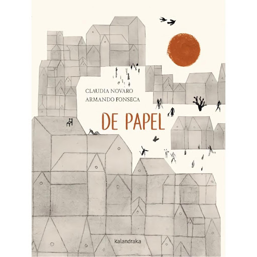 De Papel (t.d) Kalandraka Libro x 1.0 DE PAPEL (T.D)(22)  El revuelo social ante la excepcional noticia del nacimiento de un niño de papel marca el comienzo de esta obra, finalistadel XIV Premio Internacional Compostela de Álbum Ilustrado