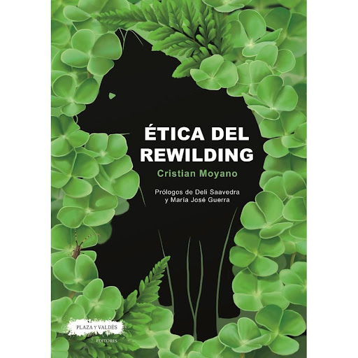 Ética Del Rewilding Plaza Y Valdes Libro x 1.0 ETICA DEL REWILDING rust  La noción de rewilding ha ganado popularidad en los últimos años. Recuperar la naturaleza salvaje es una apuesta por mitigar fenómenos como el cambio climático, la pérdida de