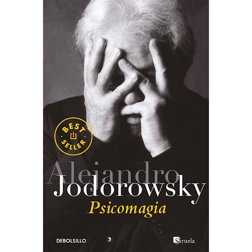 Psicomagia. Alejandro Jodorowsky Debolsillo Libro x 1.0 PSICOMAGIA   Psicomagia es el documento más completo sobre la evolución de la obra creativa y terapéutica de Alejandro Jodorowsky, e incluye la versión íntegra del texto fundamental para comprender la