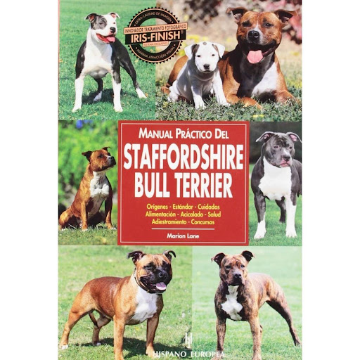 Manual Practico Del Staffordshire Bull Terrier Hispano Europea Libro x 1.0 MANUAL PRACTICO STAFFORDSHIRE BULL TERRIER  Staffordshire Bull Terrier. Manual Práctico Del Marion Lane Con un lenguaje sencillo y ameno, y profusamente ilustrado con extraordinarias fotografías, ayud