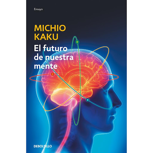 El Futuro De Nuestra Mente. Michio Kaku Debolsillo Libro x 1.0 FUTURO DE NUESTRA MENTE, EL   Por primera vez en la historia, gracias a escáneres de alta tecnología diseñados por físicos, se han desvelado secretos del cerebro, gracias a escáneres de alta tecnologí