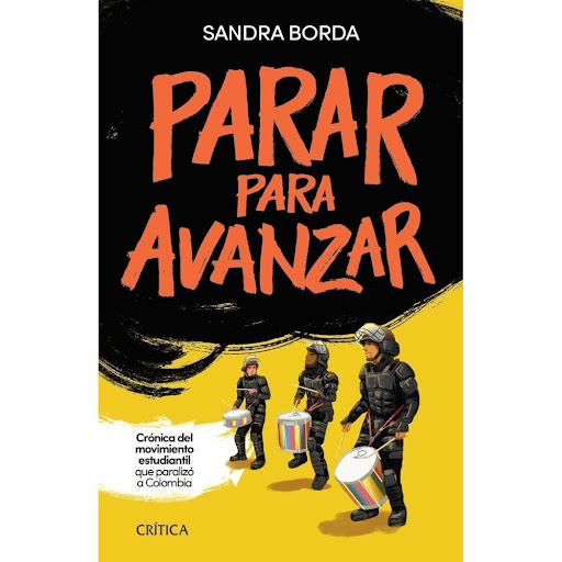 Parar Para Avanzar. Sandra Borda Critica Libro x 1.0 Parar para avanzar   Sandra Borda Editorial: Editorial Crítica Temática: Actualidad | Actualidad sociologia Colección: Fuera de colección Número de páginas: 94   Quien lea este libro tendrá herramient