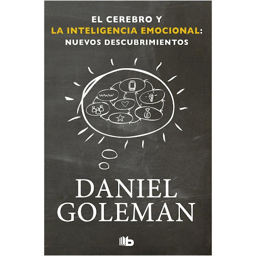 El Cerebro Y La Inteligencia Emocional. Daniel Goleman B De Bolsillo Libro x 1.0 CEREBRO Y LA INTELIGENCIA EMOCIONAL. EL   Durante la última década y meDÍA ha habido un flujo constante de descubrimientos que han venido a explicar mejor la dinámica de la inteligencia emocional. En 
