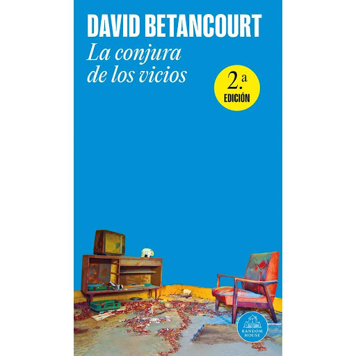 La Conjura De Los Vicios. David Betancourt Penguin Random House Libro x 1.0 La Conjura De Los Vicios. David Betancourt  La crítica ha dicho....  "Todo lo que usted diga o haga o piense podrá ser parodiado por David Betancourt: los cuentos de La conjura de los vicios, que se p