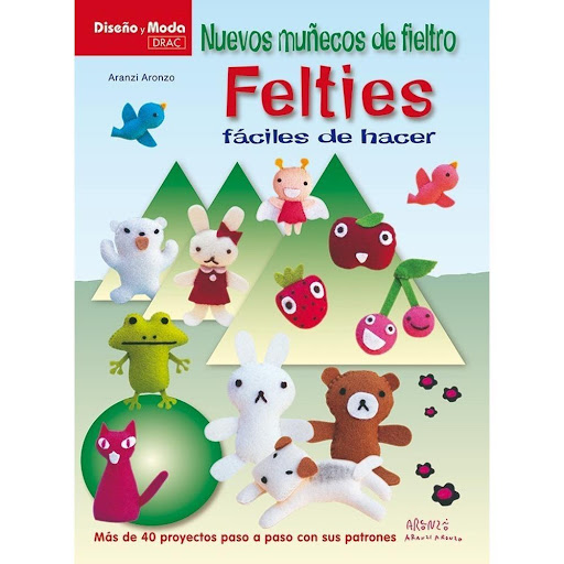 Nuevos Muñecos De Fieltro Felties Fáciles De Hacer Editorial Del Drac Libro x 1.0 NUEVOS MUÑECOS DE FIELTRO FELTIES FÁCILES DE HACER   Más de 40 proyectos de muñecos felties, fáciles de hacer cosiéndolos a mano, con la ayuda de los patrones en color a tamaño natural y las explicaci