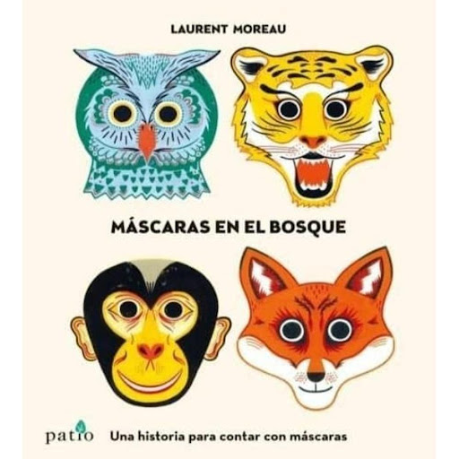Mascaras En El Bosque Plataforma Libro x 1.0 MÁSCARAS EN EL BOSQUE  Autor LAURENT MOREAU Nº de páginas: 40 Editorial: PLATAFORMA Idioma: CASTELLANO Encuadernación: Tapa dura ISBN: 9788416429745 Año de edición: 2016 Plaza de edición: BARCELONA Tr