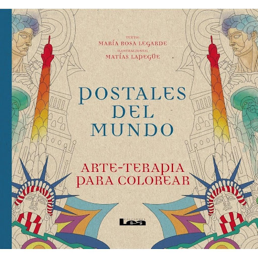 Postales Del Mundo Arte - Terapia Para Colorear LEA Libro x 1.0 Postales del Mundo Maria Rosa Lagarde    La torre Eiffel, la estatua de la Libertad, el Partenón, el Coliseo romano… Estos emblemas no sólo nos recuerdan nuestro deseo de ser inmortales. También nos h