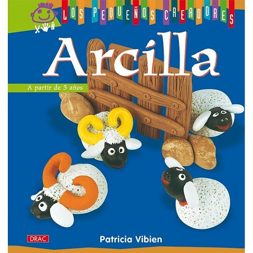 Los Pequeños Creadores. Arcilla Editorial Del Drac Libro x 1.0 LOS PEQUEÑOS CREADORES. ARCILLA   13 proyectos explicados paso a paso con sus patrones, para divertirse modelando increíbles figuras decoradas con pinturas de colores; perfectos para todos los Pequeño