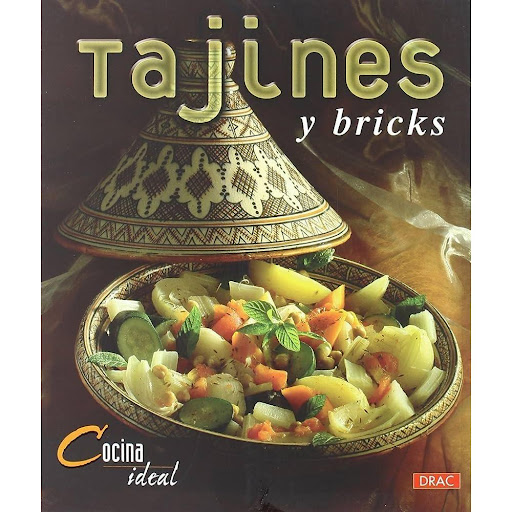 Cocina Ideal. Tajines Y Bricks Editorial Del Drac Libro x 1.0 TAJINES Y BRICKS (COCINA IDEAL   Sugerentes presentaciones.Combinación de soprendentes recetas de tajines, el plato tradicional del Marruecos, y de pasta brick, hecha con harina, agua y sal, que permi