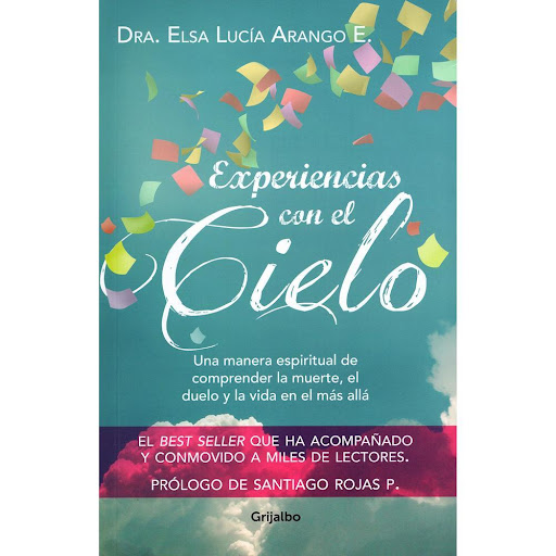 Experiencias Con El Cielo. Elsa Lucía Arango E Grijalbo Libro x 1.0 Experiencias Con El Cielo   Autor: Elsa Lucía Arango E. Editorial: Grijalbo Fecha de edición: 2015 Formato: Libro Tapa Blanda ISBN: 9789588870298 Dimensiones: 23 x 15 cm Número de páginas: 256 Conteni