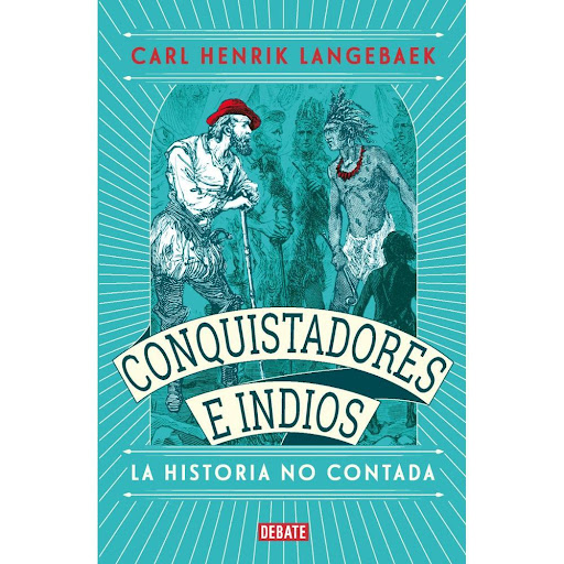 Conquistadores E Indios. La Historia No Contada Debate Libro x 1.0 Vencer las adicciones  Conquistadores e indios. La historia no contada  Se ha impuesto la idea de que la conquista solo se puede entender desde identidades culturales absolutas -los europeos, los indi