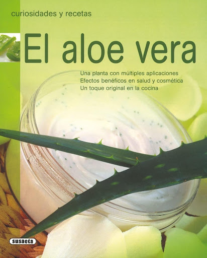 El Aloe Vera. Curiosidades Y Recetas Susaeta Ediciones Libro x 1 EL ALOE VERA (CURIOSIDADES RECETAS)Desde la Antigüedad, los distintos pueblos y culturas han visto en el aloe vera una inagotable fuente de virtudes. La llamada por los egipcios planta de la inmortali