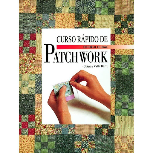 Curso Rapido De Patchwork Editorial Del Drac Libro x 1.0 CURSO RÁPIDO DE PATCHWORK   Manual ilustrado con todas las técnicas básicas de patchwork. Incluye información sobre los materiales y métodos de trabajo.  Este manual ilustrado le ayudará a conocer y a