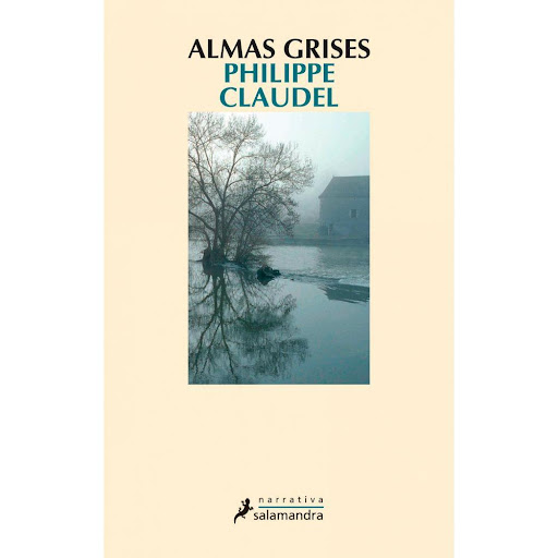 Almas Grises. Philippe Claudel Salamandra Libro x 1.0 ALMAS GRISES  Ganadora del prestigioso premio Ranaudot en 2003 y elegida Libro del Año por los libreros franceses y la Revista Lire, esta novela posee una belleza sombría y seductora que emana tanto d