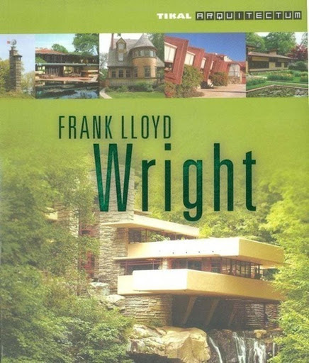 Frank Lloyd Wright. Arquitectum Ediciones Tikal Libro x 1 FRANK LLOYD WRIGHT (ARQUITECTUM)La figura de Wright, como la de los grandes personajes de la cultura, espoliédrica: desarrolló un concepto integral para la vivienda norteamericana moderna, generando u