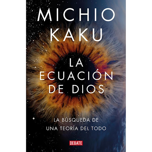 La Ecuación De Dios. Michio Kaku Debate Libro x 1.0 La ecuación de Dios  Cuando Newton formuló la ley de la gravedad, unificó las reglas que rigen los cielos y la Tierra. Hoy el mayor desafío de la física es encontrar una síntesis de las dos grandes te