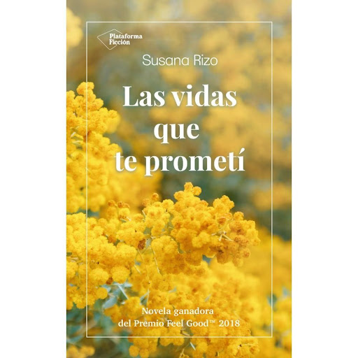 Las Vidas Que Te Prometí. Susana Rizo Plataforma Libro x 1.0 Las vidas que te prometí   Susana Rizo ISBN: 9788417622022 Páginas: 198 Colección: Ficción Formato: Tapa blanda con solapas Año de publicación: 2018   Obra ganadora de la cuarta edición del Premio Fee