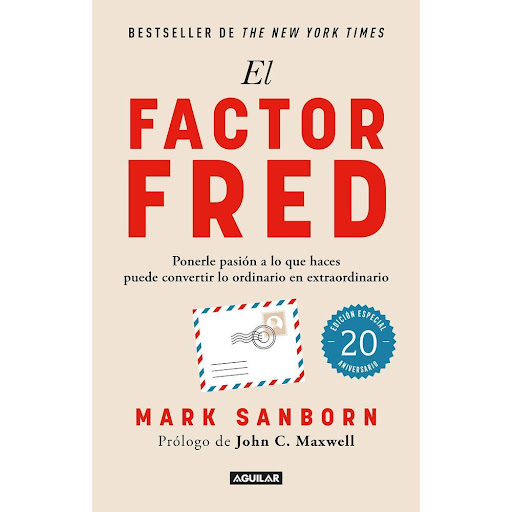El Factor Fred. Mark Sanborn Aguilar Libro x 1.0 El Factor Fred. Mark Sanborn  En este poderoso e inspirador libro, Mark Sanborn relata la historia de Fred, un cartero del Servicio Postal de los EstadosUnidos al que conoció poco después de que Sanbo